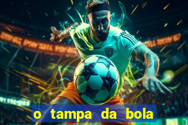 o tampa da bola ao vivo